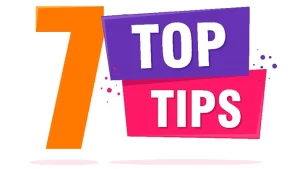 7 Top Tips